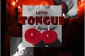 História: Little Tongue