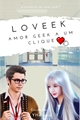 História: Loveek: Amor geek a um clique