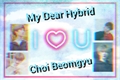 História: My Dear Hybrid - Choi Beomgyu (TXT)