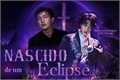 História: Nascido de Um Eclipse - Namjin