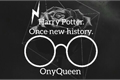 História: Once New history. - Harry Potter.