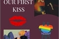 História: Our first kiss
