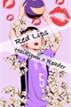 História: Red Lips (Haikyuu x Reader)