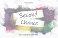 História: Second Chance - Uma vida por uma vida