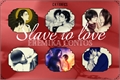 História: Slave to love - EreMika contos