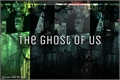 História: The Ghost Of Us