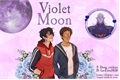 História: Violet Moon - Conclu&#237;da