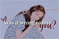 História: Was it wrong to love you? - Jensoo