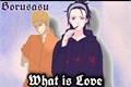 História: What is love? (Borusasu-Itadei)