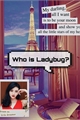 História: Who is Ladybug?