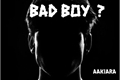 História: Bad Boy ?