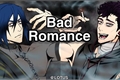 História: Bad Romance - (Yaoi)