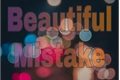 História: Beautiful Mistake
