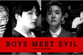 História: Boys Meet Evil (HIATUS)