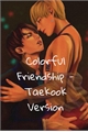 História: Colorful Friendship - Taekook Version