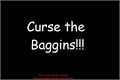 História: Curse the Baggins!!!