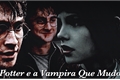 História: Harry Potter e a Vampira Que Mudou Tudo