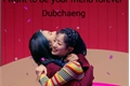 História: I want to be your friend forever (Dubchaeng)