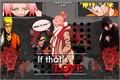 História: If that&#39;s Love - NaruSaku