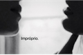 História: Impr&#243;prio. (Juliantina)