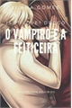 História: Is it Love?Drogo-O Vampiro e a Feiticeira,Um romance Proibid