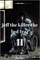 História: Jeff the killer the last tear II