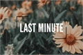 História: Last minute