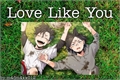 História: Love Like You - Kuroken
