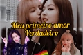 História: Meu primeiro amor verdadeiro (jenlisa)