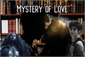 História: Mystery of Love