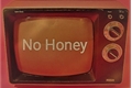 História: No Honey