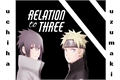 História: Relation to three (naruto x sasuke x leitora)