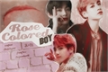 História: Rose Colored Boy