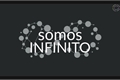 História: Somos Infinito