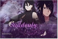 História: Suddenly love (Imagine Sasuke)