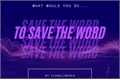 História: To save the Word