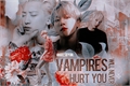 História: Vampires will never hurt you