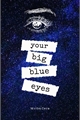 História: Your big blue eyes - Ethan