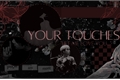 História: Your Touches