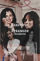 História: Beautiful Stranger - Camren