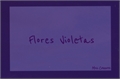 História: Flores Violetas