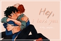 História: Hey, i love you