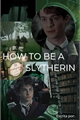 História: How to be a slytherin