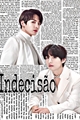 História: Indecis&#227;o (Imagine JK e Tae)