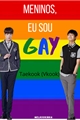 História: Meninos, eu sou gay - Taekook (Vkook)
