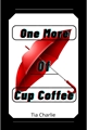 História: One More Cup of Coffee