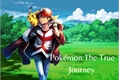 História: Pok&#233;mon: The True Journey