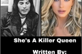 História: She&#39;s A Killer Queen
