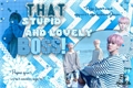 História: That Stupid and Lovely Boss! (Imagine Fanboy)