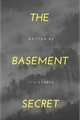 História: &quot;The Basement Secret&quot;